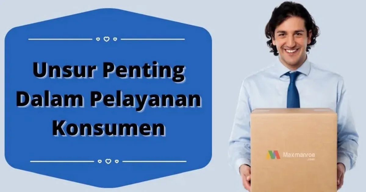 Unsur Penting Dalam Pelayanan Konsumen, Terapkan Sekarang!