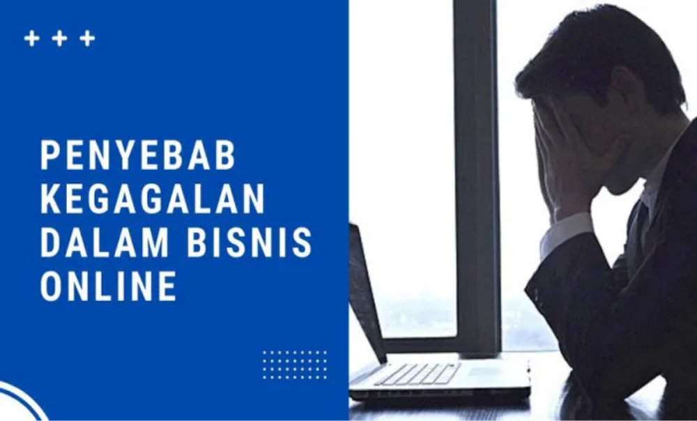 Penyebab Kegagalan Dalam Bisnis Online yang Paling Umum
